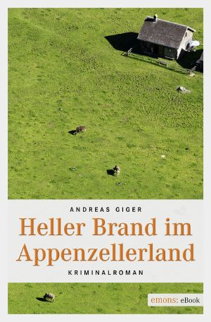 [Franz Eugster 05] • Heller Brand im Appenzellerland